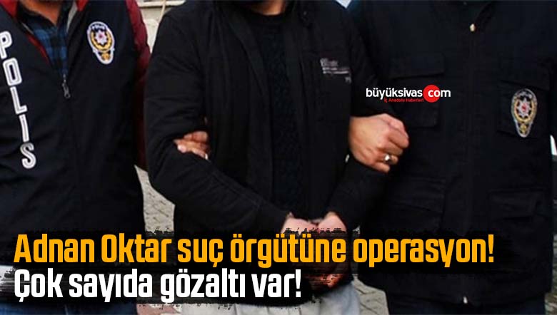 adnan oktar suç örgütü