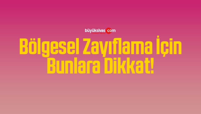 bölgesel zayıflama