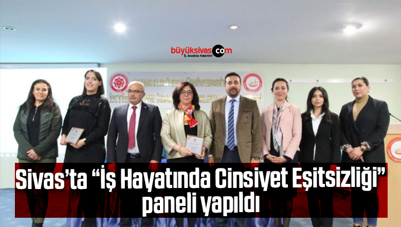 Sivas’ta “İş Hayatında Cinsiyet Eşitsizliği” paneli