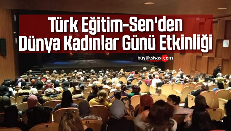 Türk Eğitim-Sen’den Dünya Kadınlar Günü Etkinliği
