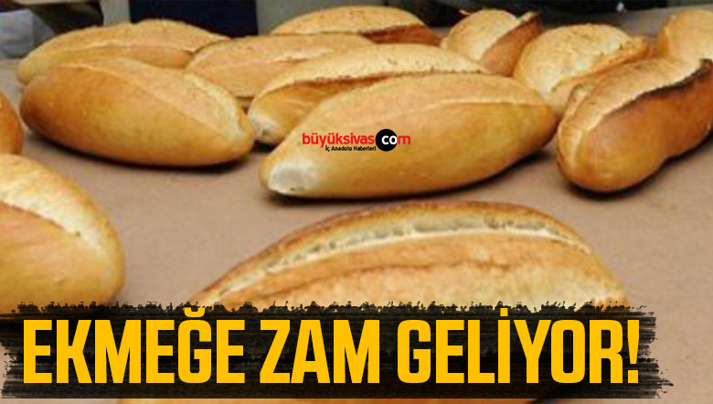 Ekmeğe Zam Geliyor!
