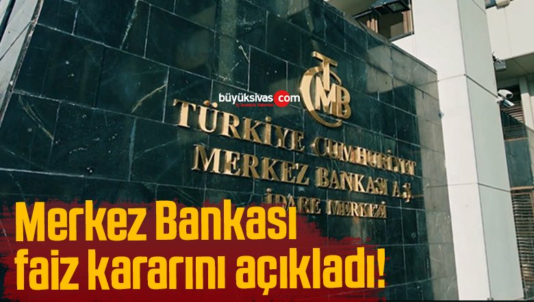 Merkez Bankası faiz kararını açıkladı!