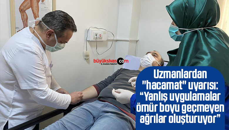 Uzmanlardan “hacamat” uyarısı: “Yanlış uygulamalar ömür boyu geçmeyen ağrılar oluşturuyor”