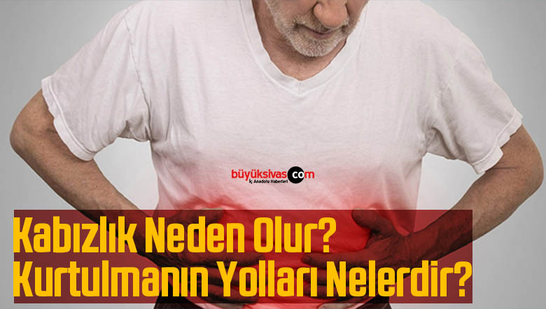 Kabızlık Neden Olur? Kurtulmanın Yolları Nelerdir?