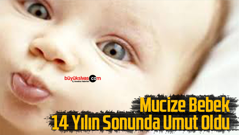 Mucize Bebek 14 Yılın Sonunda Umut Oldu