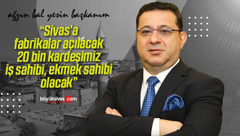 “Fabrikaların açılması 20 bin kardeşimizin ekmek sahibi olması demek”