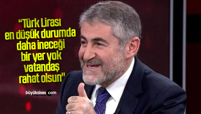 Hazine ve Maliye Bakanı Nebati “Türk Lirası en düşük durumda”