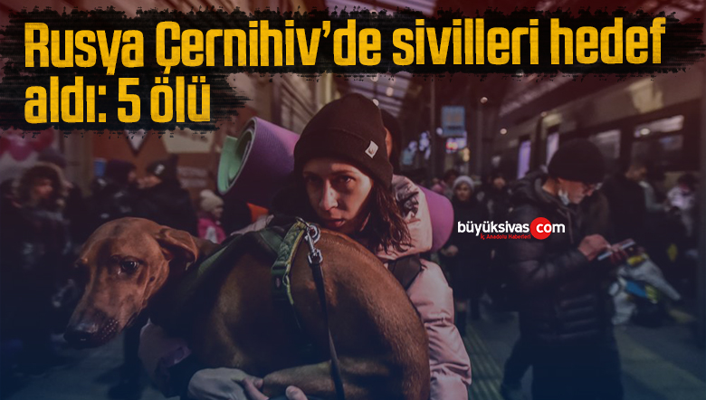 Rusya Çernihiv’de sivilleri hedef alındı: 5 ölü
