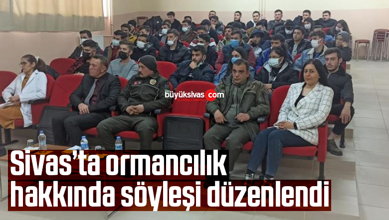 Sivas’ta ormancılık hakkında söyleşi düzenlendi