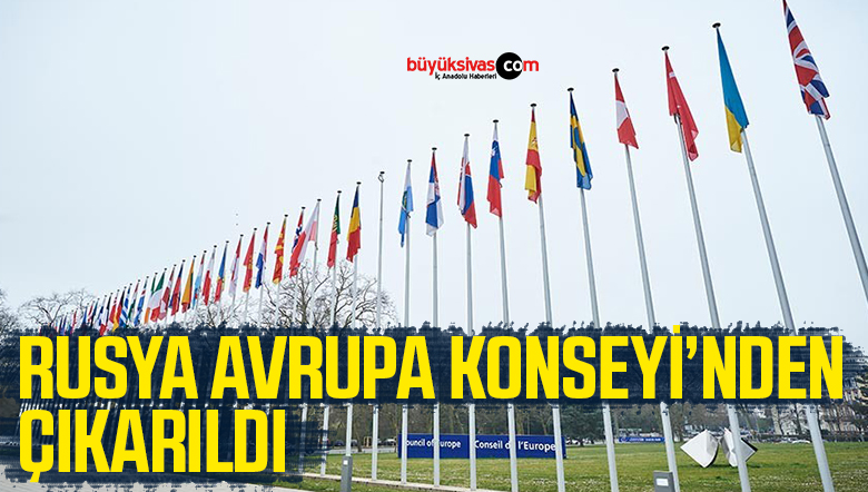 Rusya, Avrupa Konseyi’nden çıkarıldı