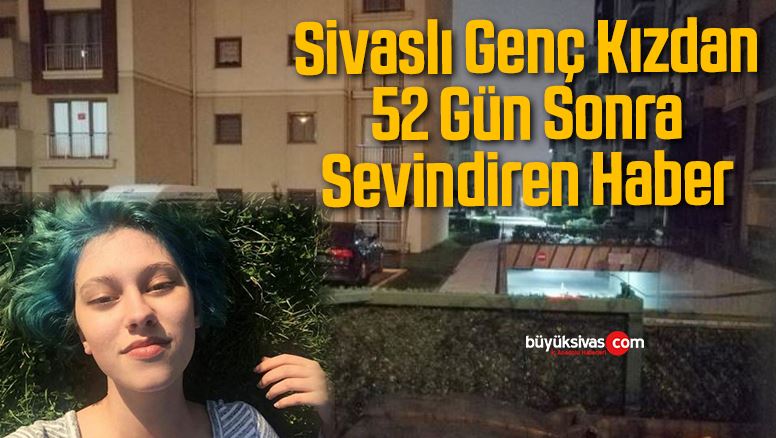 Sivaslı Genç Kızdan 52 Gün Sonra Sevindiren Haber