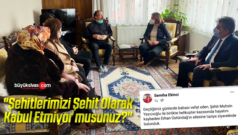 Pınarlı Ekinci’ye “Şehitlerimizi Şehit Olarak Kabul Etmiyor musunuz?” diye sordu