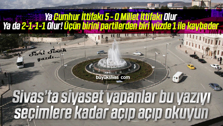 Seçime kadar Sivas’ta her siyasi parti bu yazıyı açıp açıp okuyun!
