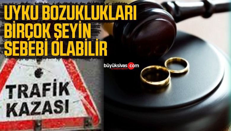 “Uyku bozuklukları; trafik kazalarının, iş kazalarının, boşanmaların, mutsuzlukların önemli etkenlerinden biri”