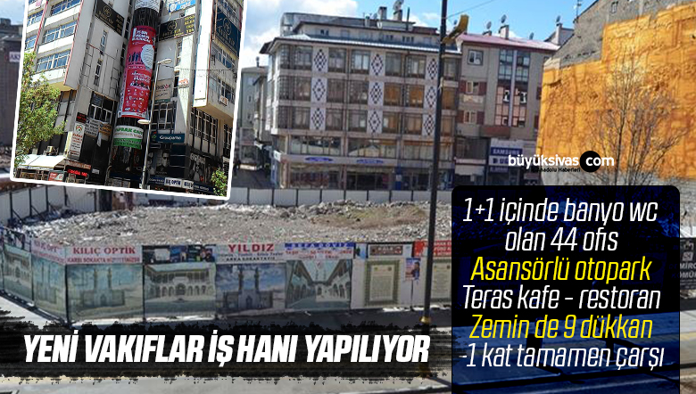 Sivas’ta çürük olduğu için yıkılan Vakıflar İşhanı yeniden yapılıyor