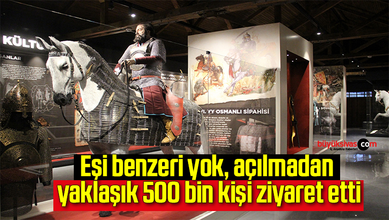 Eşi benzeri yok, açılmadan yaklaşık 500 bin kişi ziyaret etti