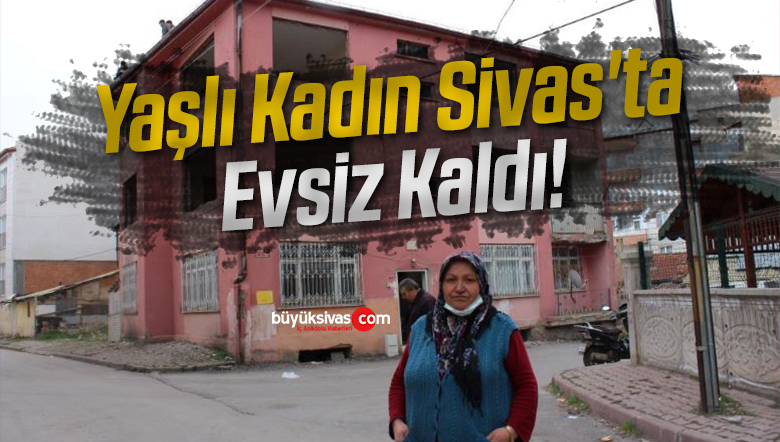 EVSİZ KALDI