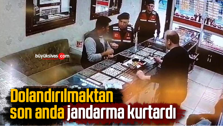 Dolandırılmaktan son anda jandarma kurtardı