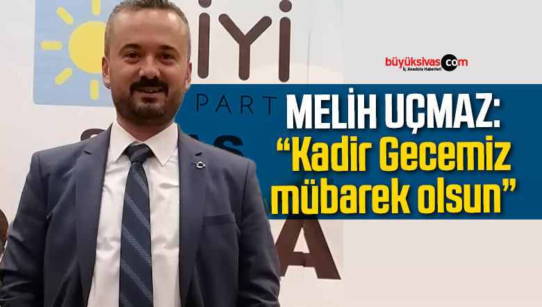 Melih Uçmaz Kadir Gecesi Mesajı Yayınladı