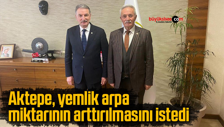 Aktepe, yemlik arpa miktarının arttırılmasını istedi