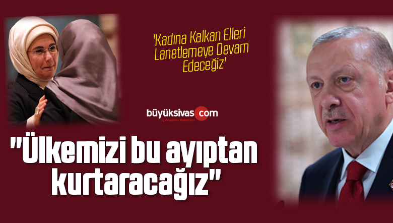 “Ülkemizi bu ayıptan kurtaracağız”