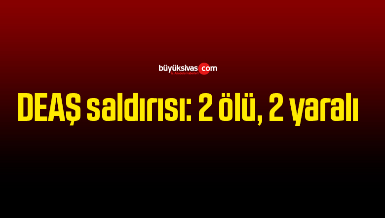 daeş saldırısı