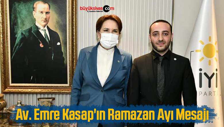 Av. Emre Kasap’ın Ramazan Ayı Mesajı