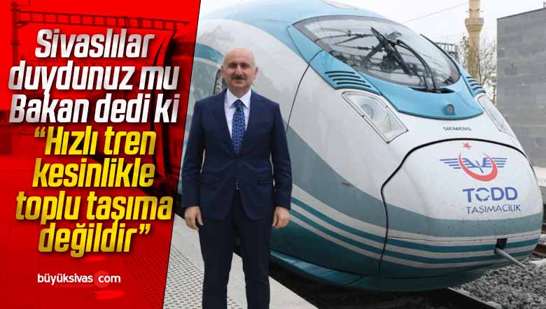 Ulaştırma Bakanı Adil Karaismailoğlu: “Hızlı tren kesinlikle toplu taşıma değildir”
