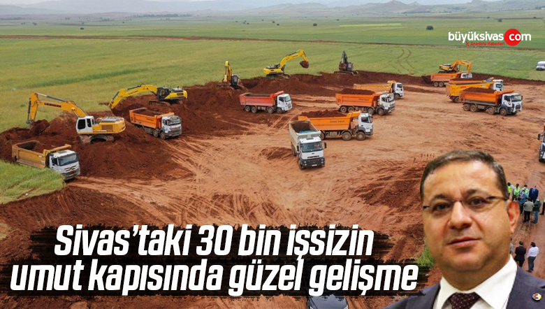 Sivas’taki 30 bin işsize umut kapısı olan Lojistik Köy de güzel gelişme