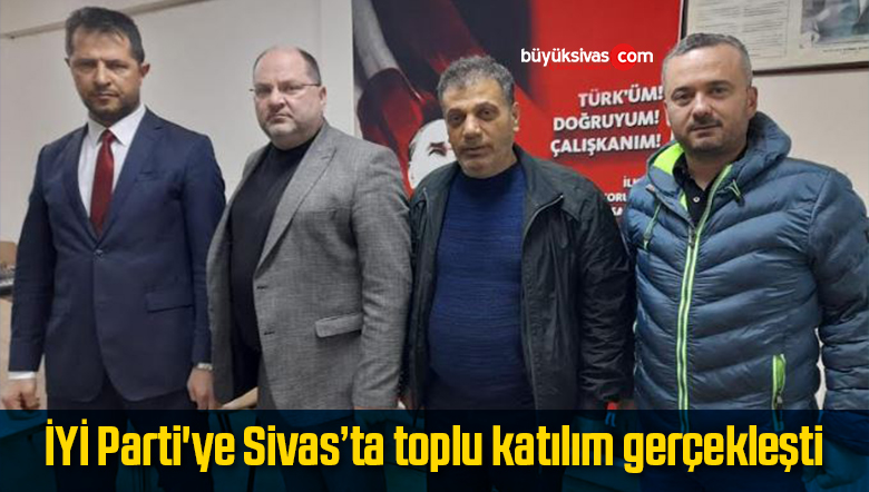 İYİ Parti’ye Sivas’ta toplu katılım gerçekleşti