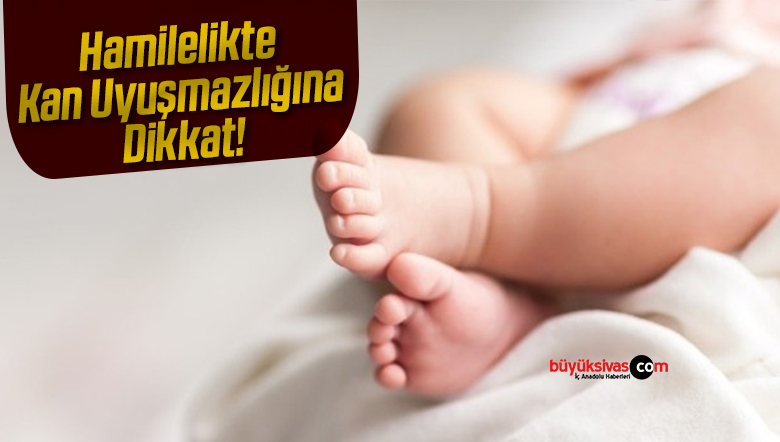 Hamilelikte Kan Uyuşmazlığına Dikkat!