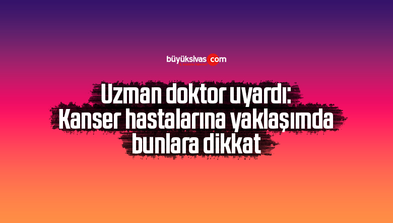 kanser hastaları