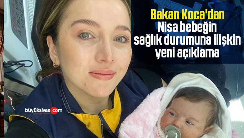 Bakan Koca’dan Nisa bebeğin sağlık durumuna ilişkin yeni açıklama