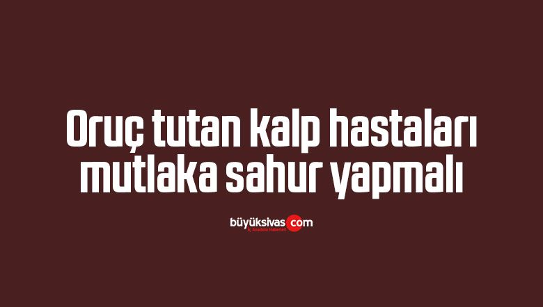 oruç tutan kalp hastaları