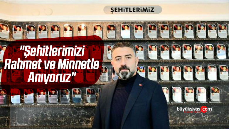 şehitlerimizi rahmet ve iminnetle anıyorz