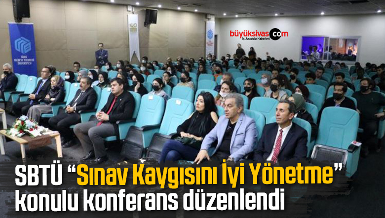 SBTÜ “Sınav Kaygısını İyi Yönetme” konulu konferans düzenlendi