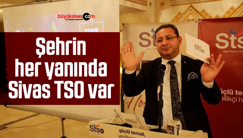 Şehrin her yanında Sivas TSO var