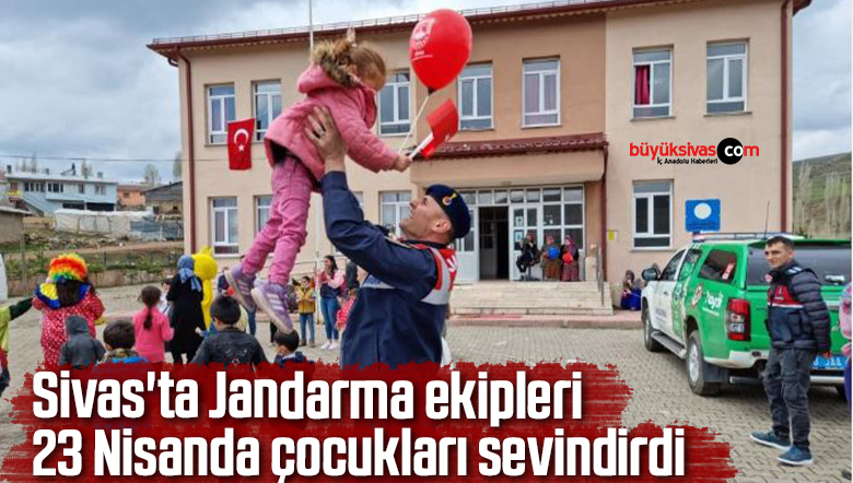 Sivas’ta Jandarma ekipleri 23 Nisanda çocukları sevindirdi