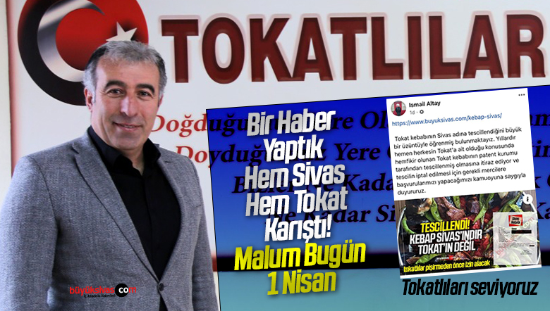 Tokat Kebabı Tokatlıların Sivas Kebabı Sivaslılarındır! Bugün 1 Nisan