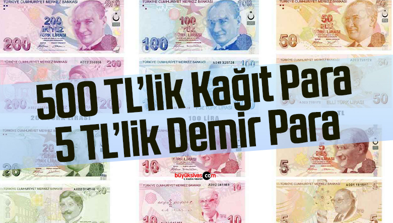 500 TL’lik yeni kağıt para 5 TL’lik yeni demir para çıkarılıyor!Büyük