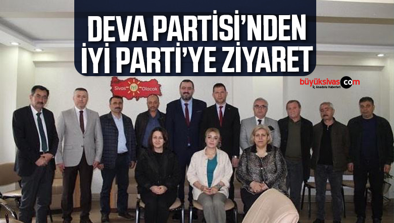 DEVA Partisi’nden İYİ Parti’ye ziyaret