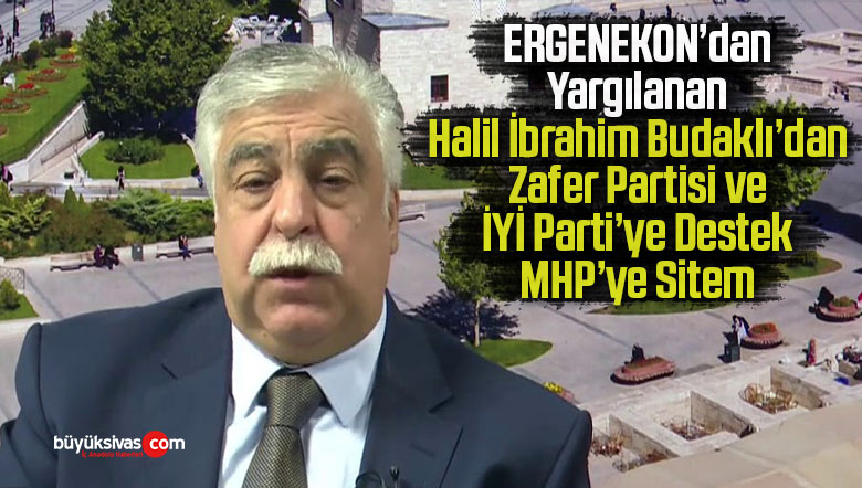 Halil İbrahim Budaklı Zafer Partisi ve İYİ Parti’deki Ülkücülere Seslendi