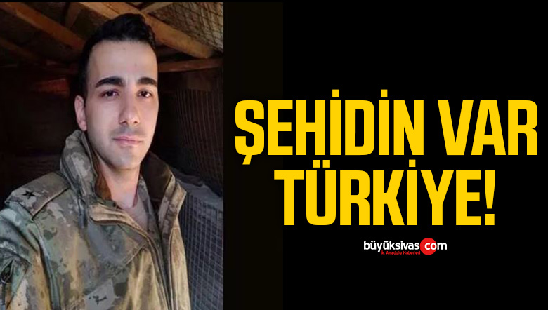 Şehidin var Türkiye! Başımız sağ olsun!