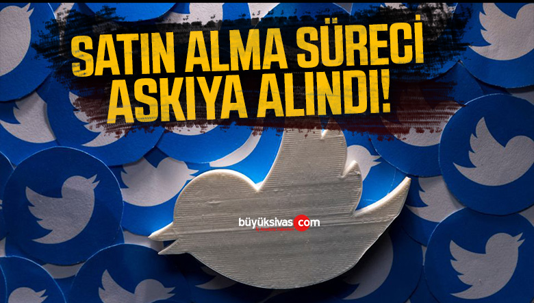 Twitter’ın satışı askıya alındı!