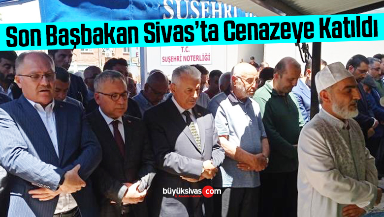 Binali Yıldırım, Sivas’ta Aydın’ın cenaze namazını kıldı