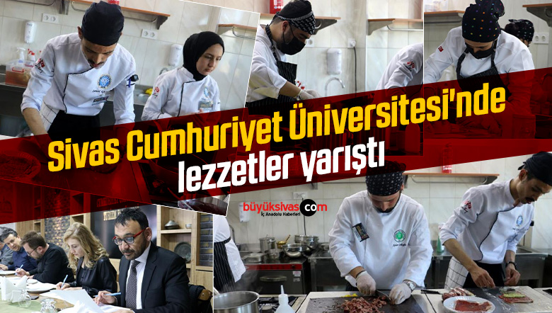 Sivas Cumhuriyet Üniversitesi’nde lezzetler yarıştı