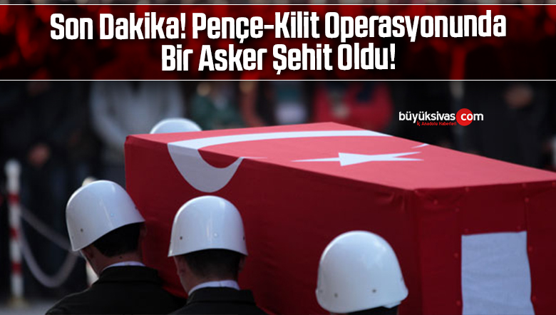 Son Dakika! Pençe-Kilit Operasyonunda Bir Asker Şehit Oldu!