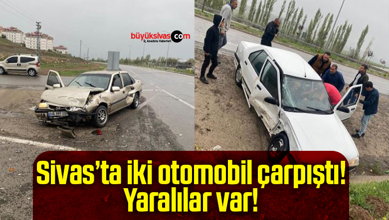 Sivas’ta iki otomobil çarpıştı! Yaralılar var!