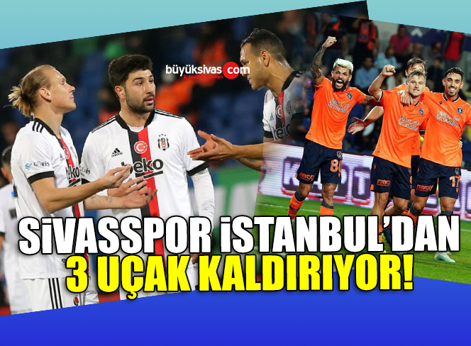 Sivasspor İstanbul’dan 3 Uçak Kaldırıyor!