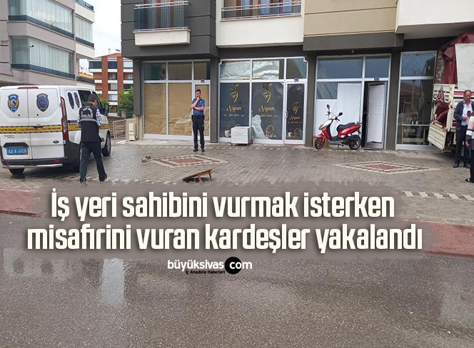 İş yeri sahibini vurmak isterken misafirini vuran kardeşler yakalandı